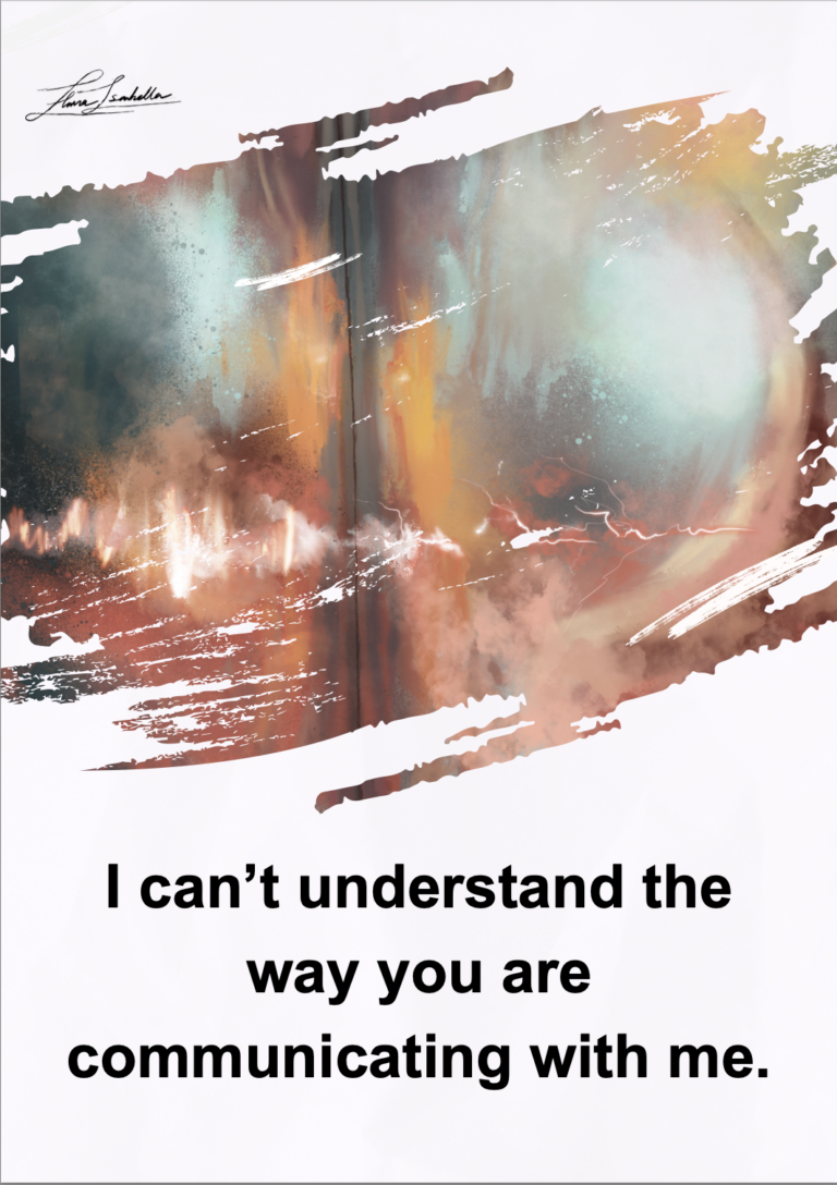 Communication card that says I can't understand the way you are communicating with me